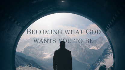 Becoming The Me That He Intends Me To Be … That’s The Only Way To Fulfill His Plan & Purposes